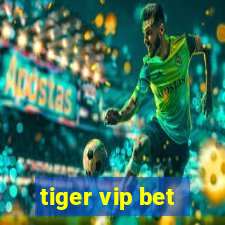 tiger vip bet